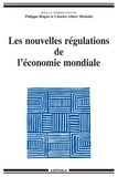 Philippe Hugon et Charles-Albert Michalet - Les nouvelles régulations de l'économie mondiale.