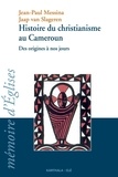 Jean-Paul Messina et Jaap Van Slageren - Histoire du Christianisme au Cameroun - Des origines à nos jours.