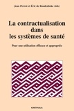 Jean Perrot et Eric de Roodenbeke - La contractualisation dans les systèmes de santé - Pour une utilisation efficace et appropriée.