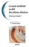 Sophia Mappa et Christine Bellas Cabane - Le savoir occidental au défi des cultures africaines - Former pour changer ?.