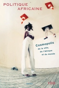 Dominique Malaquais et Roland Marchal - Politique africaine N° 100, Décembre 200 : Cosmopolis : de la ville, de l'Afrique et du monde. 1 DVD