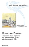 Nadine Picaudou et Isabelle Rivoal - Retours en Palestine - Trajectoires, rôle et expériences des returnees dans la société palestinienne après Oslo.