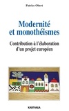 Patrice Obert - Modernité et monothéismes - Contribution à l'élaboration d'un projet européen.