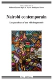 Hélène Charton-Bigot et Deyssi Rodriguez-Torres - Nairobi contemporain - Les paradoxes d'une ville fragmentée.