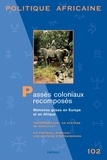Christine Deslaurier et Aurélie Roger - Politique africaine N° 102, Juin 2006 : Passés coloniaux recomposés - Mémoires grises en Europe et en Afrique.