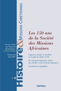 Raymond Harguindéguy et Pierre Trichet - Histoire & missions chrétiennes N° 2, Juin 2007 : Les 150 ans de la Société des Missions Africaines.