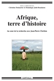Christine Deslaurier - Afrique, terre d'Histoire - Au coeur de la recherche avec Jean-Pierre Chrétien.