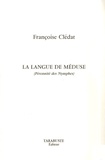 Françoise Clédat - La langue de Méduse - (Pérennité des Nymphes).