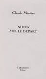 Claude Minière - Notes sur le départ.