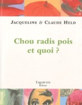 Jacqueline Held et Claude Held - Chou radis pois et quoi ?.