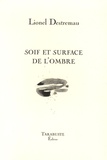 Lionel Destremau - Soif et surface de l'ombre.