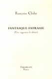 Françoise Clédat - Fantasque fatrasie - (Une suggestion de défaite(.