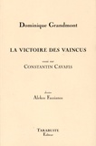 Dominique Grandmont - La victoire des vaincus - Essai sur Constantin Cavafis.