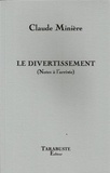 Claude Minière - Le divertissement - (Notes à l'arrivée).