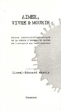 Lionel-Edouard Martin - Aimer, vivre & mourir - Petite anthologie thématique de la poésie d'expression latine (de l'Antiquité aux Temps modernes).