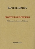  Baptiste-Marrey - Mortelles flâneries - W. Benjamin, immortel flâneur.