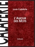 Louis Calaferte - L'AMOUR DES MOTS - Louis Calaferte.