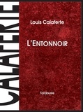 Louis Calaferte - L'ENTONNOIR - Louis Calaferte.