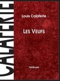 Louis Calaferte - LES VEUFS - Louis Calaferte.