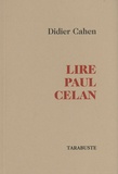 Didier Cahen - Lire Paul Celan - Suivi de Ecouter le silence.