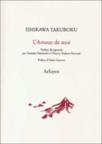 Takuboku Ishikawa - L'Amour De Moi.