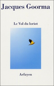 Jacques Goorma - Le Vol du loriot.