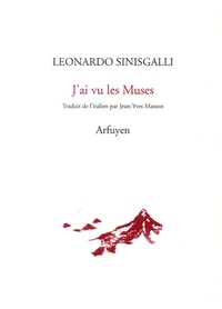 Leonardo Sinisgalli - J'ai vu les Muses - Edition bilingue français-italien.