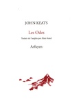 John Keats - Les Odes - Suivi de Dame sans Merci et La Vigile de la Sainte-Agnès.