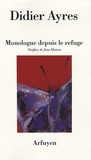 Didier Ayres - Monologue depuis le refuge.