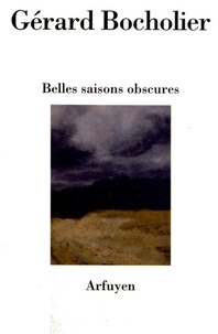 Gérard Bocholier - Belles saisons obscures.