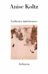 Anise Koltz - Galaxies intérieures.