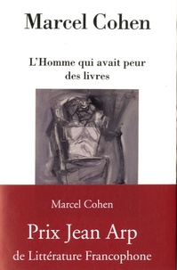 Marcel Cohen - L'homme qui avait peur des livres.