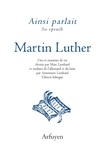 Martin Luther - Ainsi parlait Martin Luther.