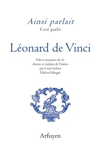Léonard de Vinci - Ainsi parlait Léonard de Vinci.