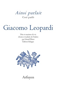 Giacomo Leopardi - Ainsi parlait Giacomo Leopardi - Dits et maximes de vie.