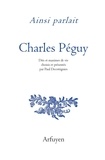 Charles Péguy - Ainsi parlait Charles Péguy - Dits et maximes de vie.
