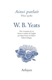 William Butler Yeats - Ainsi parlait W.B. Yeats - Dits et maximes de vie.