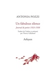 Antonia Pozzi - Un fabuleux silence - Journal de poésie 1933-1938.