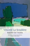 Vincent La Soudière - Batelier de l'inutile.