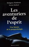 Grégory Gutierez et Nicolas Maillard - Les aventuriers de l'esprit - Histoire de la parapsychologie.
