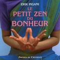 Erik Pigani - Le petit zen du bonheur.