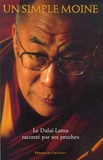 Déborah Hart Strober et Gerald S. Strober - Un simple moine - Le Dalaï-Lama raconté par ses proches.
