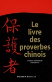 Patrice Serres - Le livre des proverbes chinois - Choisis et présentés.