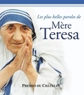 Mère Teresa et  Mère Teresa - Les plus belles paroles de Mère Teresa.