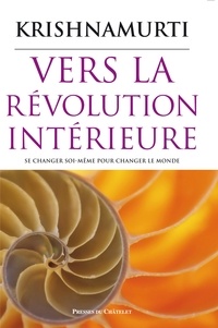 Jiddu Krishnamurti - Vers la révolution intérieure.