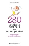 Ronald Mary - 280 produits naturels pour se surpasser.