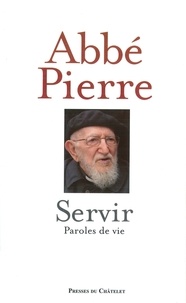 Pierre Abbé et  Abbé Pierre - Servir, paroles de vie.