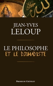 Jean-Yves Leloup - Le philosophe et le djihadiste.