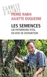 Pierre Rabhi et Juliette Duquesne - Les semences : un patrimoine vital en voie de disparition.