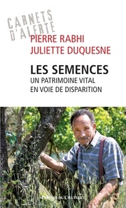 Pierre Rabhi et Juliette Duquesne - Les semences : un patrimoine vital en voie de disparition.